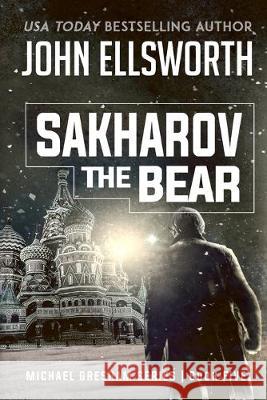 Sakharov the Bear: Michael Gresham Legal Thriller Series Book Five John Ellsworth 9780578579016 John Ellsworth Author LLC - książka