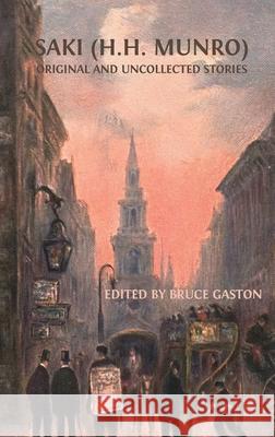 Saki (H.H. Munro): Original and Uncollected Stories Bruce Gaston 9781805111429 Open Book Publishers - książka