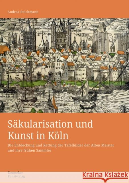 Sakularisation und Kunst in Koeln Andrea Deichmann 9783422801127 De Gruyter - książka