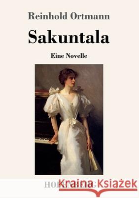 Sakuntala: Eine Novelle Reinhold Ortmann 9783743735545 Hofenberg - książka