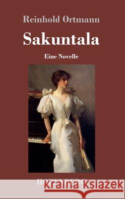 Sakuntala: Eine Novelle Reinhold Ortmann 9783743735552 Hofenberg - książka