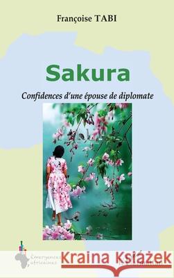 Sakura: Confidences d'une ?pouse de diplomate Fran?oise Tabi 9782336545943 Editions L'Harmattan - książka