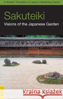 Sakuteiki: Visions of the Japanese Garden: A Modern Translation of Japan's Gardening Classic Jiro Takei Marc P. Keane 9780804839686 Tuttle Publishing - książka