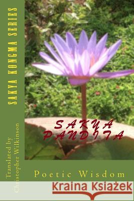 Sakya Kongma Series: Poetic Wisdom Christopher Wilkinson Sakya Pandita 9781499526752 Createspace - książka