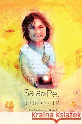 Sala and Her Pet: Curiosity Ilan Sendowski 9781974672844 Createspace Independent Publishing Platform - książka