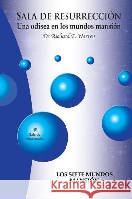 Sala De Resurreccion: Una odisea en los mundos mansión Warren, Richard E. 9781717568465 Createspace Independent Publishing Platform - książka