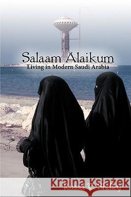 Salaam Alaikum: Living in Modern Saudi Arabia Russel T. Shelley, T. Shelley 9781426907425 Trafford Publishing - książka