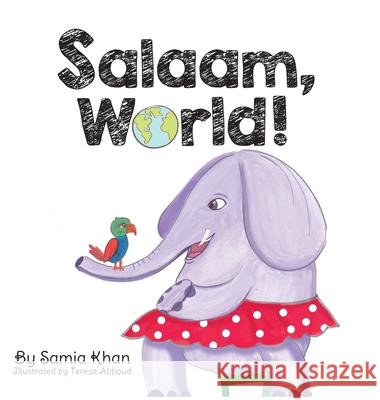 Salaam, World! Samia Khan Teresa Abboud 9781734576061 Prolance - książka