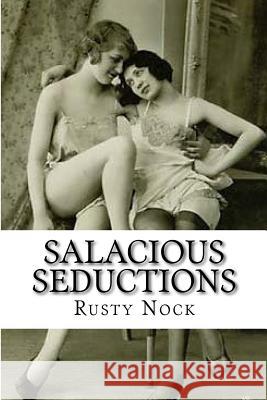 Salacious Seductions Rusty Nock 9781479179572 Createspace - książka