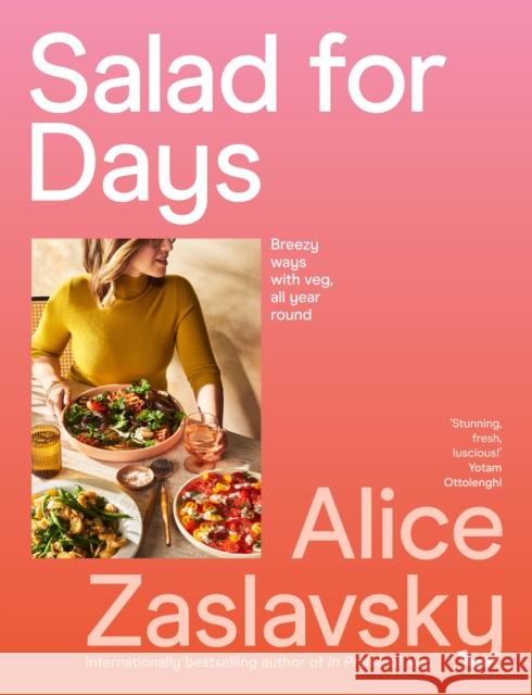 Salad for Days: Breezy ways with veg, all year round Alice Zaslavsky 9781922616777 Murdoch Books - książka