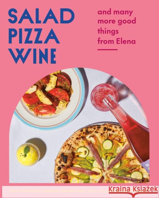 Salad Pizza Wine: And Many More Good Things from Elena Ryan Gray 9780525611776 Random House USA Inc - książka