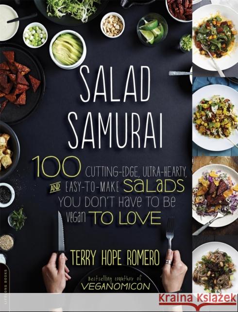 Salad Samurai: 100 Cutting-Edge, Ultra-Hearty, Easy-to-Make Salads You Don't Have to Be Vegan to Love Terry Romero 9780738214870 Hachette Books - książka