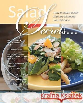 Salad Secrets: 100 of the most creative, healthy salads Doherty, Judy 9780982948613 Food & Health Communications - książka