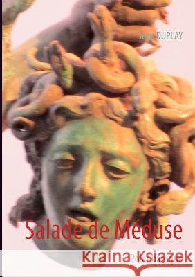 Salade de Méduse: Polar baroque Duplay, Jean 9782810623174 Books on Demand - książka