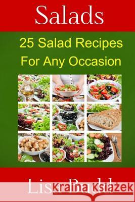 Salads: 25 Salad Recipes for Any Occasion Lisa Budd 9781482506020 Createspace Independent Publishing Platform - książka