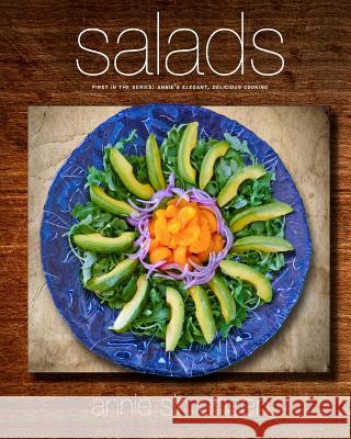 Salads: First in the Series Annie's Elegant, Delicious Cooking Annie Simensen 9781480184671 Createspace - książka