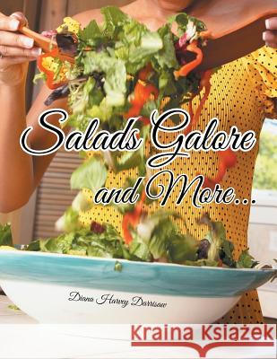 Salads Galore and More... Diana Harvey Darrisaw 9781499021561 Xlibris Corporation - książka