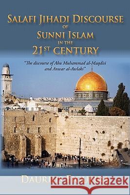 Salafi Jihadi Discourse of Sunni Islam in the 21st century: The discourse of Abu Muhammad al-Maqdisi and Anwar al-Awlaki Figueira, Daurius 9781462008988 iUniverse.com - książka