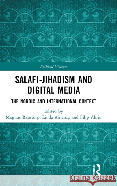 Salafi-Jihadism and Digital Media: The Nordic and International Context Magnus Ranstorp Linda Ahlerup Filip Ahlin 9781032198842 Routledge - książka