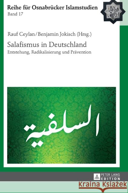 Salafismus in Deutschland: Entstehung, Radikalisierung Und Praevention Ceylan, Rauf 9783631644584 Peter Lang Gmbh, Internationaler Verlag Der W - książka