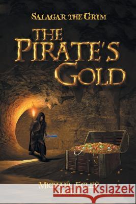 Salagar the Grim: The Pirate's Gold Egley, Michael 9781491720523 iUniverse.com - książka
