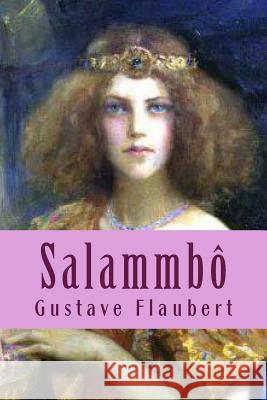 Salammbo M. Gustave Flaubert M. Philippe Ballin 9781518866012 Createspace - książka