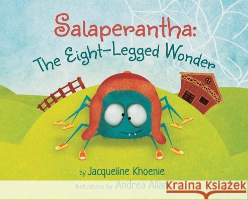 Salaperantha: The Eight-Legged Wonder Jacqueline Khoenle Andrea Aliani 9780578777825 Jacqueline Lee Khoenle - książka