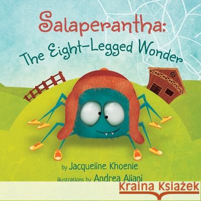 Salaperantha: The Eight-Legged Wonder Jacqueline Lee Khoenle Andrea Aliani 9780578818474 Jacqueline Lee Khoenle - książka