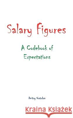 Salary Figures: A Codebook of Expectations Vostokov, Dmitry 9781906717469 Opentask - książka