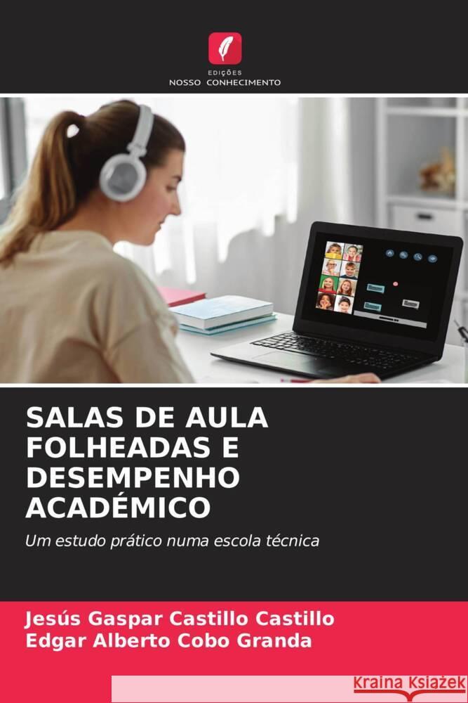 SALAS DE AULA FOLHEADAS E DESEMPENHO ACADÉMICO Castillo Castillo, Jesús Gaspar, Cobo Granda, Edgar Alberto 9786205235409 Edições Nosso Conhecimento - książka