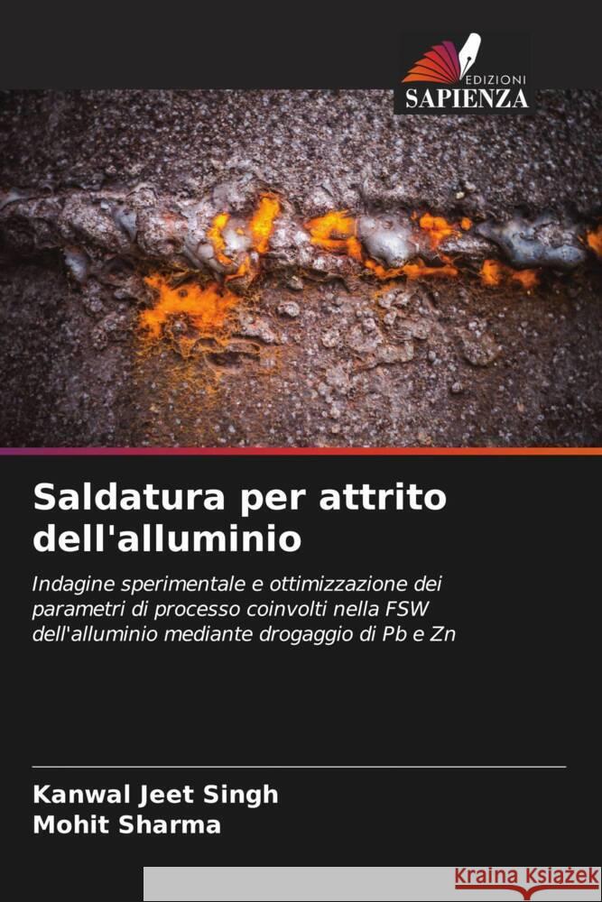 Saldatura per attrito dell'alluminio Singh, Kanwal Jeet, Sharma, Mohit 9786207082605 Edizioni Sapienza - książka