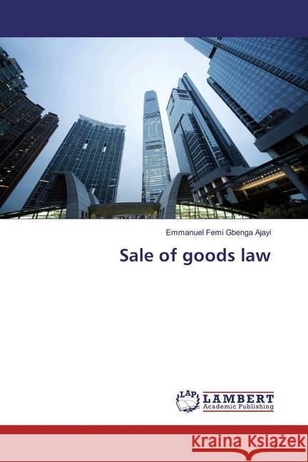 Sale of goods law Ajayi, Emmanuel Femi Gbenga 9783659847790 LAP Lambert Academic Publishing - książka