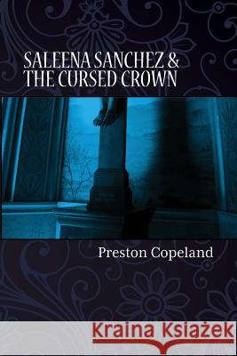 Saleena Sanchez and the Cursed Crown Preston Copeland Russil Tamsen 9780998223919 Ghost Publishing - książka