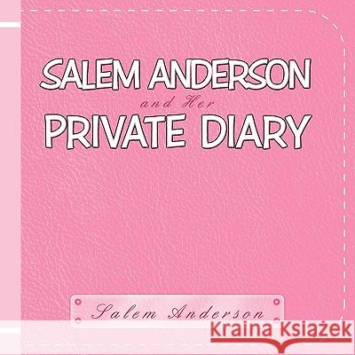 Salem Anderson and Her Private Diary 1 Salem Anderson 9781449071158 Authorhouse - książka