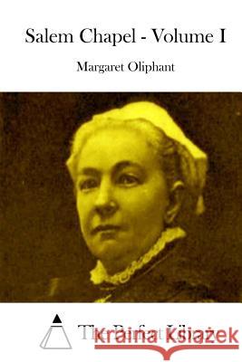 Salem Chapel - Volume I Margaret Oliphant The Perfect Library 9781512303599 Createspace - książka