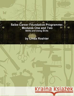 Sales Career Foundation Programme - Modules One and Two Linda Roshier 9781446102428 Lulu.com - książka