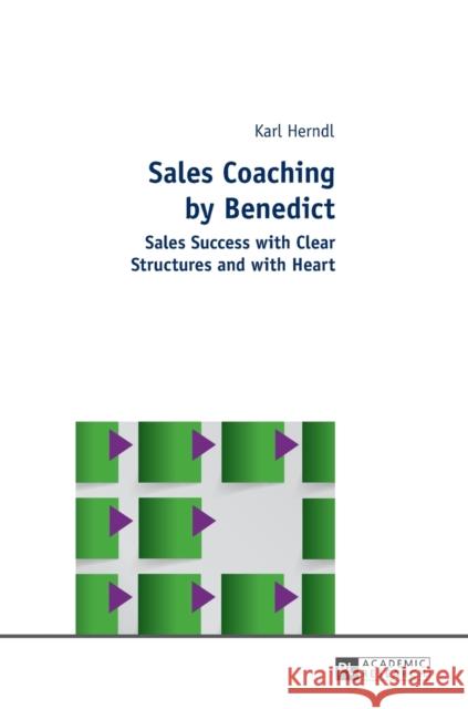 Sales Coaching by Benedict: Sales Success with Clear Structures and with Heart Herndl, Karl 9783631646847 Peter Lang AG - książka