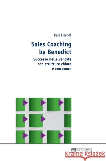 Sales Coaching by Benedict: Successo Nelle Vendite Con Strutture Chiare E Con Cuore Herndl, Karl 9783631651438 Peter Lang GmbH - książka