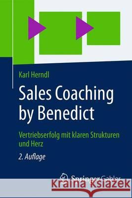Sales Coaching by Benedict: Vertriebserfolg Mit Klaren Strukturen Und Herz Herndl, Karl 9783658133160 Springer Gabler - książka