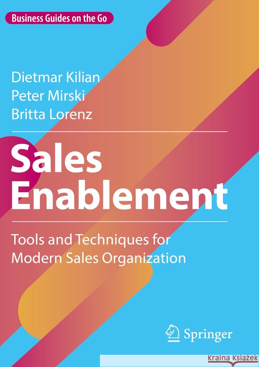 Sales Enablement Dietmar Kilian, Peter Mirski, Lorenz, Britta 9783658403676 Springer Fachmedien Wiesbaden - książka