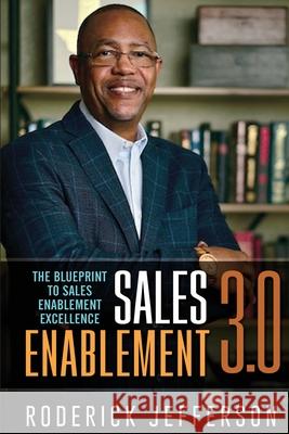 Sales Enablement 3.0: The Blueprint to Sales Enablement Excellence Roderick Jefferson 9781736190913 Poppy Court Publishing - książka