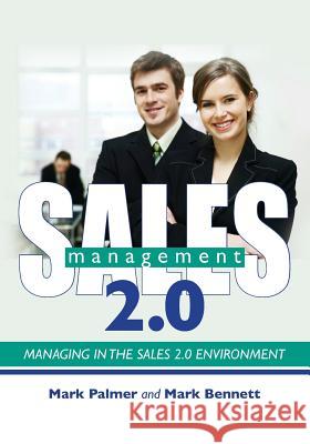 Sales Management 2.0: Managing in the Sales 2.0 Environment Mark Bennett Mark Palmer 9781439263761 Booksurge Publishing - książka