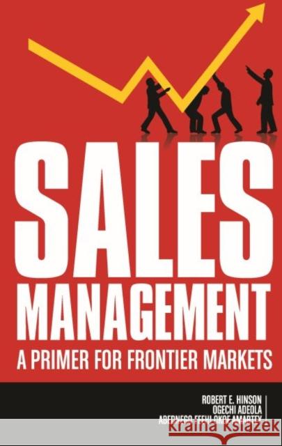 Sales Management: A Primer for Frontier Markets Robert E. Hinson Ogechi Adeola Abednego Feehi Okoe Amartey 9781641133463 Information Age Publishing - książka