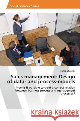 Sales management: Design of data- and process-models Ghasemi Sanaz 9783639869095 AV Akademikerverlag - książka