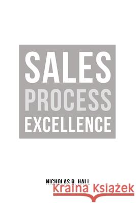 Sales Process Excellence Nicholas R. Hall 9781649131287 Dorrance Publishing Co. - książka