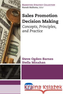Sales Promotion Decision Making: Concepts, Principles, and Practice Steve Ogden-Barnes Stella Minahan 9781631570476 Business Expert Press - książka