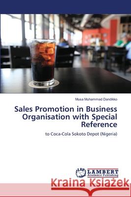 Sales Promotion in Business Organisation with Special Reference Musa Muhammad Dandikko 9786205512517 LAP Lambert Academic Publishing - książka