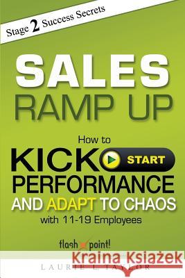 Sales Ramp Up: How to Kick Start Performance and Adapt To Chaos Taylor, Laurie L. 9781515340911 Createspace - książka