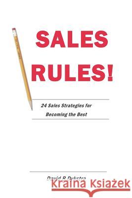 Sales Rules!: 24 Sales Strategies for Becoming the Best David B. Dykstra 9781720178446 Independently Published - książka