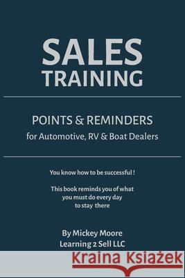 Sales Training: Points & Reminders for Automotive. RV and Boat Dealers Mickey Moore 9781734096606 Learning 2 Sell - książka